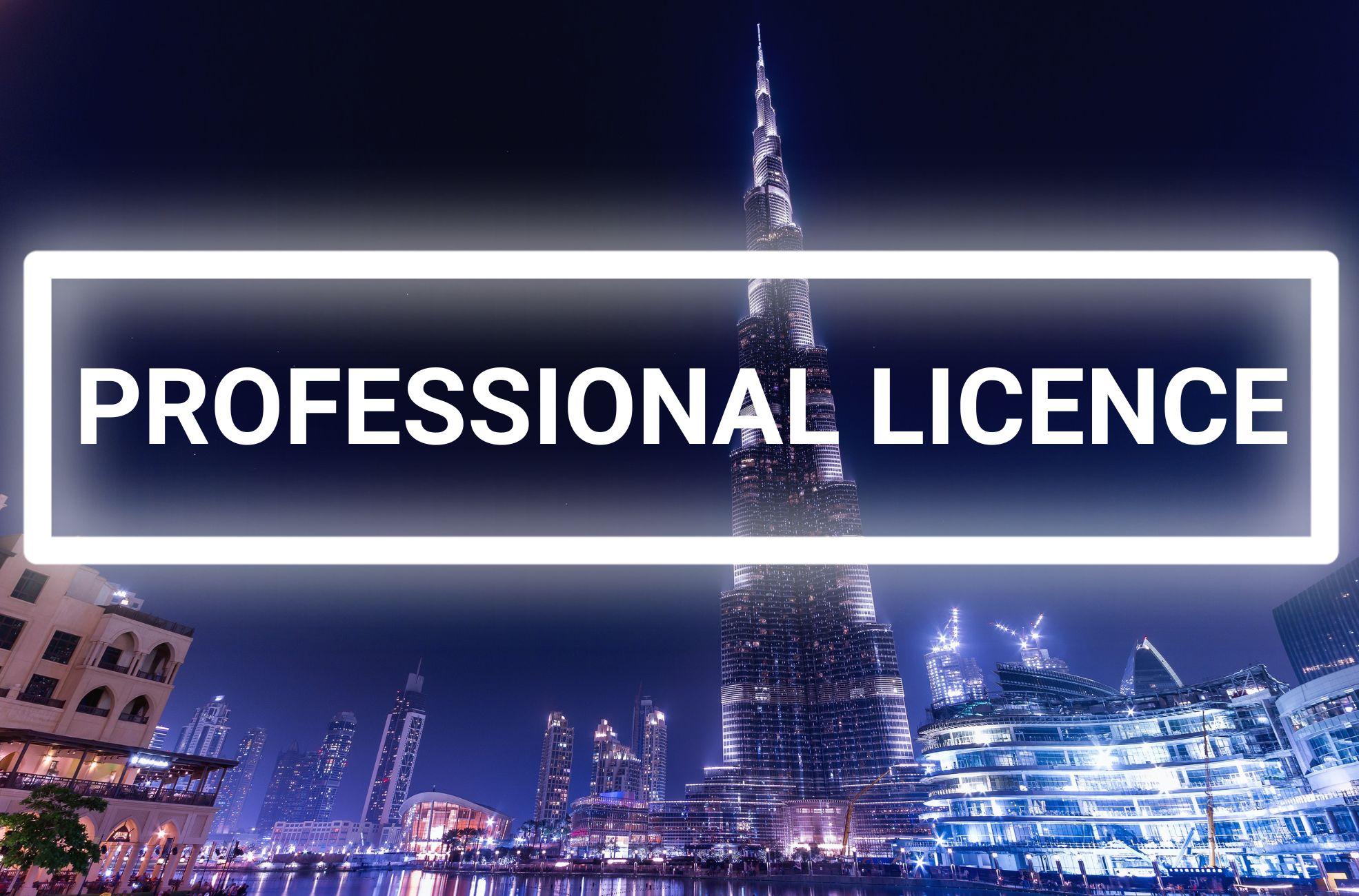 Acquiring a Professional Licence in Dubai: A Step-by-Step Walkthrough