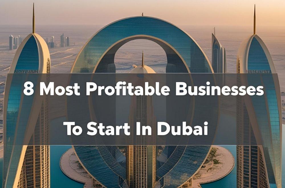 "8 Most Profitable Businesses To Start In Dubai" Title Page