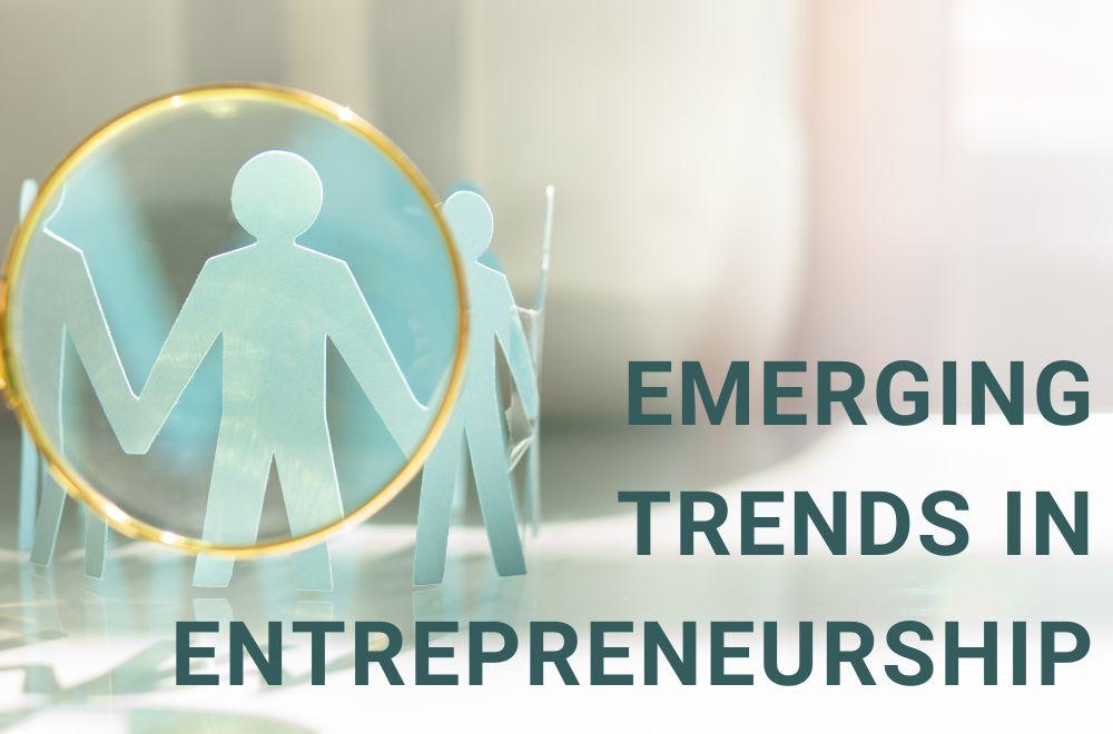Emerging Trends In Entrepreneurship: Reshaping through the Digital Era