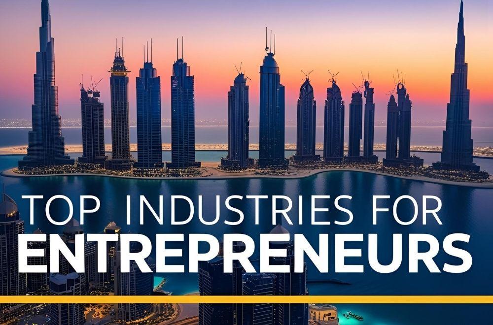 Top Industries for Entrepreneurs in Dubai in 2025