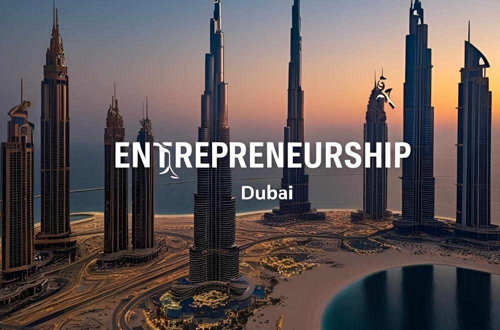 Dubai Entrepreneurship: 5 Reasons Why Dubai Remains the Top Destination for Global Entrepreneurs in 2025